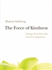 The Force of Kindness, Change Your Life with Love & Compassion by Sharon Salzberg