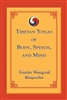 Tibetan Yogas of Body, Speech, and Mind, by Tenzin Wangyal Rinpoche