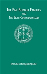 Five Buddha Families and The Eight Consciousnesses, by Thrangu Rinpoche