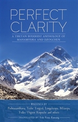 Perfect Clarity, writtings by Padmasambhava, Yeshe Tsogyal, Longchenpa, Milarepa, Tulku Urgyen, and Others