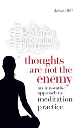 Thoughts Are Not The Enemy, David Siff