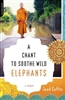 A Chant to Sooth Wild Elephants by Jaed Coffin