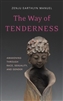 Way of Tenderness, by Zenju Earthlyn Manuel