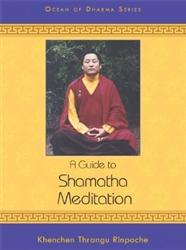 A Guide to Shamatha Meditation by Khenchen Thrangu Rinpoche
