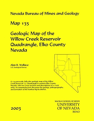 Geologic map of the Willow Creek Reservoir quadrangle, Elko County, Nevada MAP AND TEXT