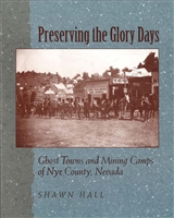 Preserving the glory days: Ghost towns and mining camps of Nye county, Nevada