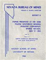 Papers presented at the AIME Pacific Southwest Mineral Industry Conference, Sparks, Nevada, May 5-7, 1965, part C: Session on North American exploration and mine development OUT OF PRINT