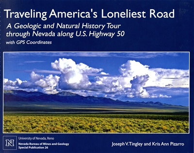 Traveling America's loneliest road: A geologic and natural history tour through Nevada along U.S. Highway 50, with GPS coordinates