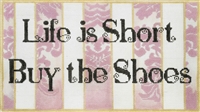 124 Life is Short, Buy the Shoes