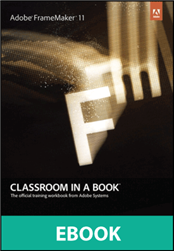 Adobe FrameMaker 11 Classroom in a Book eBook