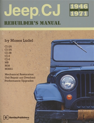 Jeep CJ Rebuilder's Manual 1946-1971 by Moses Ludel