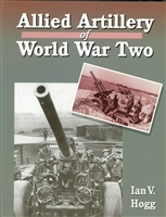 Allied Artillery of World War Two by Ian V. Hogg