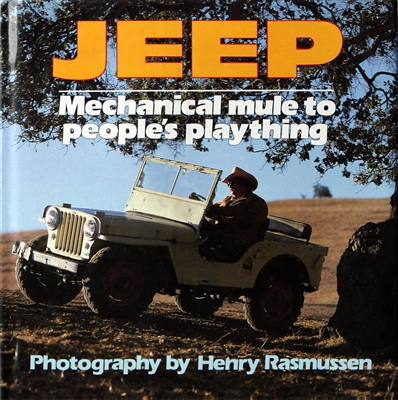 Jeep:  Mechanical Mule to Peopleâ€™s Plaything.  Photography by Henry Rasmussen