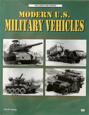 Modern U.S. Military Vehicles by Fred W. Crismon