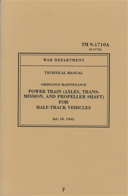 TM 9-1710A, Rebuild, Power Train (Axles, Transmission and Propellor Shaft) for Half-Tracks (G102 Half Track)