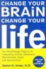 Change Your Brain, Change Your Life