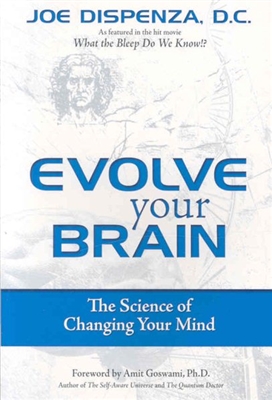 Evolve Your Brain: The Science of Changing Your Mind