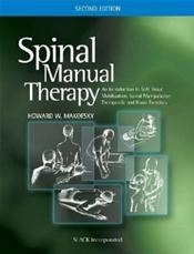 Spinal Manual Therapy: An Introduction to Soft Tissue Mobilization, Spinal Manipulation, Therapeutic and Home Exercises