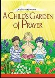 A Child's Garden Of Prayer by Barr: 9780758607850