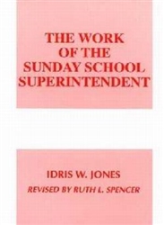 The Work Of The Sunday School Superintendent: 9780817012298