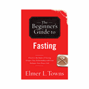 The Beginner's Guide to Fasting - By Elmer Towns: 9780830746040
