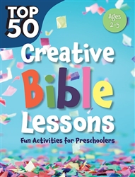 Top 50 Creative Bible Lessons (Ages 2-5): 9781584111566