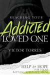 Reaching Your Addicted Loved One by Torres: 9781641231008
