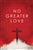 Tract-No Greater Love (ESV): 9781682161784