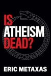 Is Atheism Dead? by Metaxas: 9781684511730
