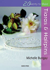 Twenty to Make - Tiaras & Hairpins - Michelle Bungay