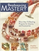 Beadweaving Mastery - More than 15 Beading Projects for Jewelry and accessories