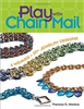 Play With Chain Mail: 4 Weaves = 20+ Jewelry Designs - Theresa D Abelew