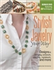 Stylish Jewelry Your Way, Designs in Stringing, Wirework, Stitching, Metalwork, and More