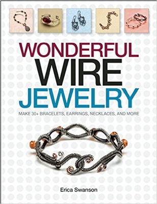 Wonderful Wire Jewelry: Make 30+ Bracelets, Earrings, Necklaces, and More - Erics Swanson