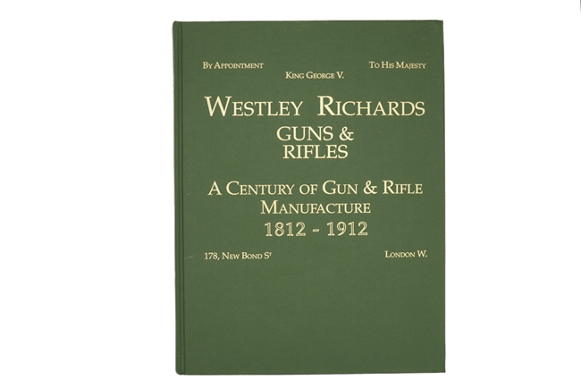 Westley Richards 1812 - 1912 A Century of Gun & Rifle Manufacture