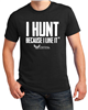 I HUNT BECAUSE I LIKE IT - SHIRT