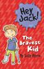 Hey Jack! The Bravest Kid