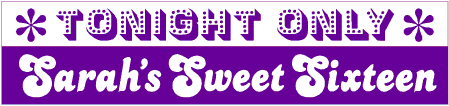 Sweet Sixteen Tonight Only Birthday Banner