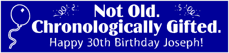 Chronologically Gifted 30th Birthday Banner