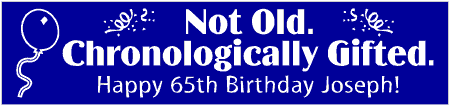 Chronologically Gifted 65th Birthday Banner