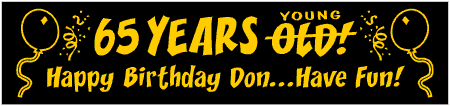 65 Years Young Not Old Birthday Banner