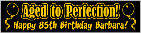 Aged to Perfection 85th Birthday Banner