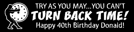 Can't Turn Back Time Birthday Banner