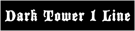 Dark Tower 1 Line Custom Text Banner