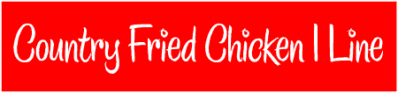 Country Fried Chicken 1 Line Custom Text Banner