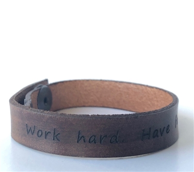Work hard. Have fun. I love you. -- Leather Adjustable Snap Closure Bracelet Cuff