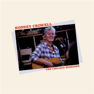 Rodney Crowell - The Chicago Sessions (Indie Exclusive Denim Blue Vinyl) - Vinyl LP