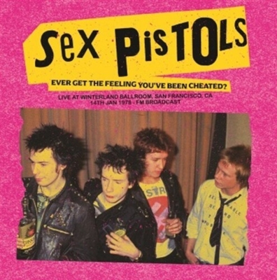 The Sex Pistols - Ever Get The Feeling You've Been Cheated?: Live At Winterland Ballroom, San Francisco, Ca, 14 Jan 1978 - FM Broadcast (Limited Edition Pink Colored Vinyl) - VINYL LP