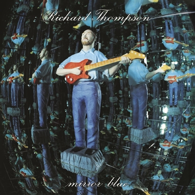 Richard Thompson - Mirror Blue (2-LP, Clear "Mirror" Vinyl) - VINYL LP