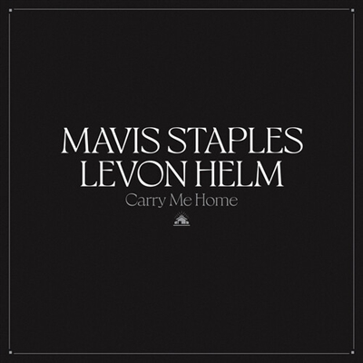 Mavis Staples & Levon Helm - Carry Me Home - VINYL LP